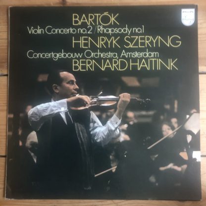 6500 021 Bartok Violin Concerto, Rhapsody No. 1 / Henryk Szeryng / Haitink / Concertgeouw Orchestra