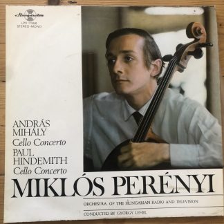 LPX 11556 Mihály / Hindemith Cello Concertos / Miklós Perényi